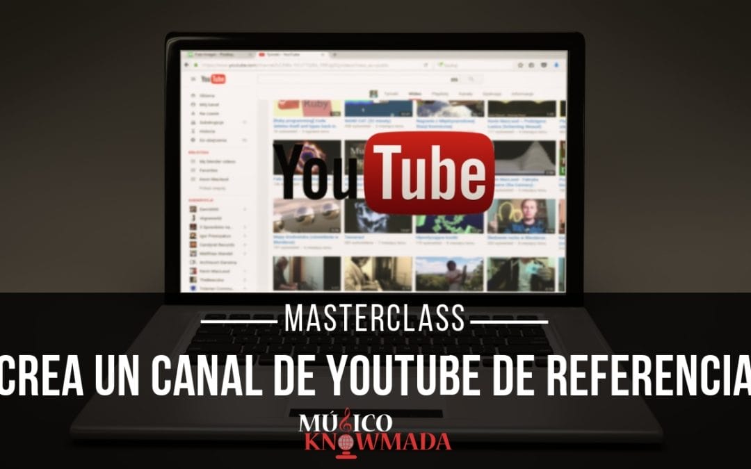 Masterclass Crea un Canal de YouTube de Referencia
